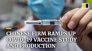 Chinese firm ready to make 100 million Coronavirus vaccine doses if trials are successful
