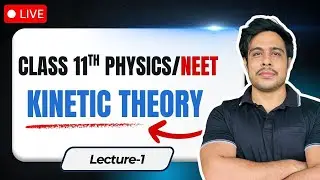 🔴Class 11 Physics Kinetic Theory | NEET Prep | Lecture 1