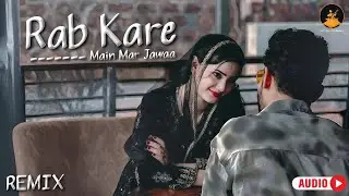 Rabb Kare Main Mar Jawa | Rebuild of old Punjabi song | Sufi Saaz Production | New Audio Version