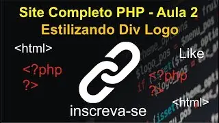 Site Completo PHP Aula 2 - Estilizando Div Logo