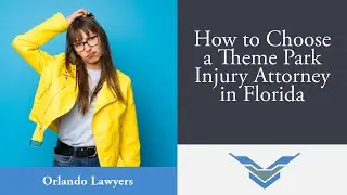 How to Choose a Theme Park Injury Attorney in Florida | Victory Law Firm P.A