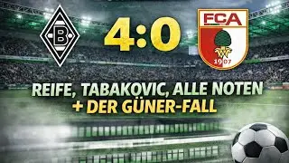 4:0 gegen Augsburg: Reife, Tabakovic, alle Noten – und der Güner-Fall | Einzelpass Talk