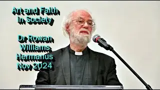 Art and Faith in Society. Dr Rowan Williams. Hermanus Fine Arts Evening. November 2024.