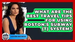 What Are the Best Travel Tips for Using Boston's Subway (T) System? - Everything About Boston
