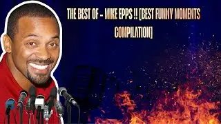 THE BEST OF &ndash; MIKE EPPS !! [BEST FUNNY MOMENTS COMPILATION]