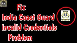 Invalid Credentials Indian coast guard Problem | Icg Login Invalid Credentials Problem | ICG Problem