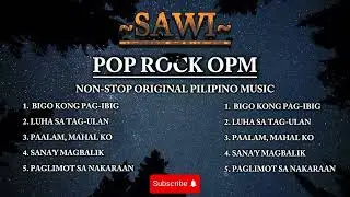 OPM POP ROCK NON-STOP ~ OPM LOVE SONG ~ TAGALOG LOVE SONG ~ SAWI - NON-STOP LOVE SONG