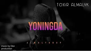 Toxir ALMALYK - YONINGDA (music by Dior production) #ToxirAlmalyk #dior #Diorproduction #yoningda#uz
