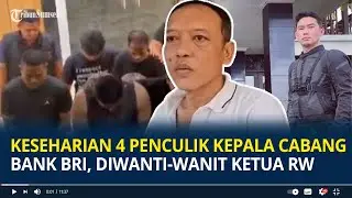 Keseharian 4 Pelaku Penculik Kepala Cabang Bank BRI di Jakarta, Sudah Diwanti-wanit Ketua RW