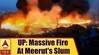 UP: Massive Fire At Meerut's Slum | ABP News