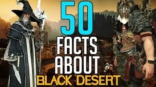 Black Desert Online: 50 Facts About BDO