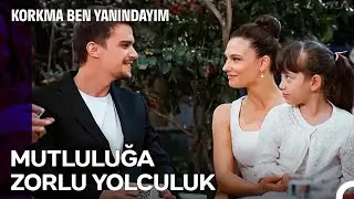 Zorluklara Karşı Aile Olma Hikayesi - Korkma Ben Yanındayım