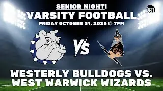Senior Night: Varsity Football | Westerly Bulldogs vs. West Warwick Wizards | October 31, 2025