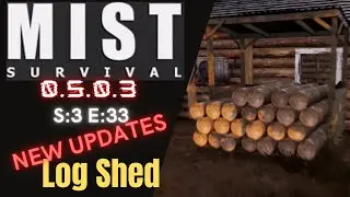 Mist Survival (Gameplay) S:3 E:33 - NEW UPDATES - Log Shed