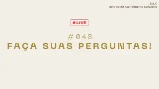 🔴 FAÇA SUAS PERGUNTAS - SAC #048
