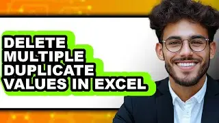 How to Delete Multiple Duplicate Values in Excel (easy Method)