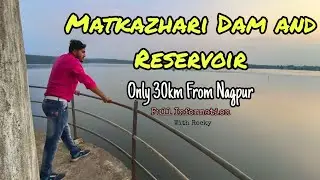 Matkazhari Dam and Reservoir || Matkazhari Dam Nagpur || Matkazari Lake || Picnic Spot near Nagpur