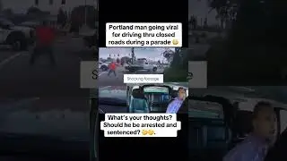 Portland man going VIRAL for driving through closed roads during a PARADE!