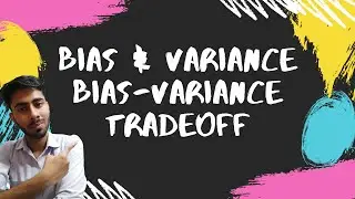 Bias & Variance | Bullseye Diagram | Bias-Variance Tradeoff | Overfitting & Underfitting [Hindi]