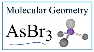 Молекулярная геометрия AsBr3 (трибромид мышьяка), валентные углы