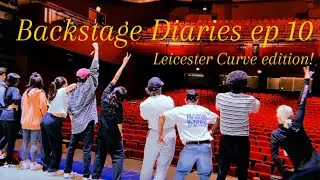 Backstage Diaries episode 10: Leicester Curve edition 💓