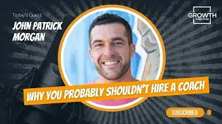 Why You Probably Shouldn't Hire a Coach with John Patrick Morgan at Creating Company