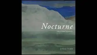 Nocturne (Zhou Tian) · Dover Quartet