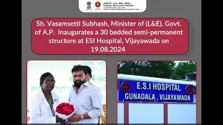 A 30 bedded Semi-Permanent Structure Inaugurated at ESI Hospital, Vijayawada For the Insured Persons