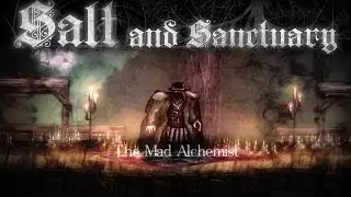 Salt and Sanctuary - The Mad Alchemist Boss Fight #04