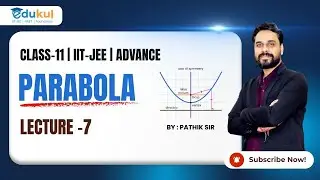 PARABOLA |  CLASS 11 MATHS | LECTURE - 7 | IIT -JEE | ADVANCE BY PATHIK ROY SIR