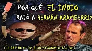 Cuando el INDIO se PUDRIÓ de Hernán Aramberri y lo RAJÓ!!
