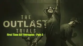 The Outlast Trials First Full Playthrough (All Therapies) - Part 3