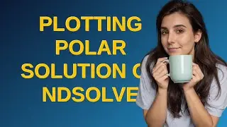 Mathematica: Plotting Polar Solution of NDSolve