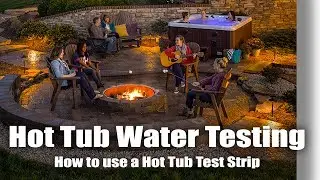 Hot Tub Tutorial  - Hot Tub Water Testing with Test Strips