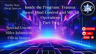Inside the Program: Trauma-Based Mind Control and MILAB Operations