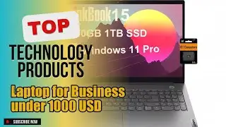 Top 3 Technology products about Laptop for Business under 1000 USD Top-rated of NOW