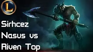 Sirhcez - Nasus vs Riven - Top (Challenger)