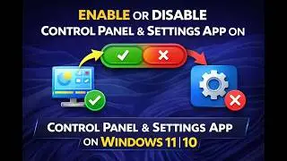 How to Enable or Disable Control Panel and Settings App on Windows 11 or 10?