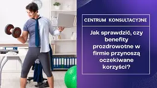 Jak sprawdzić, czy benefity prozdrowotne w firmie przynoszą oczekiwane korzyści? | Praca na zdrowie