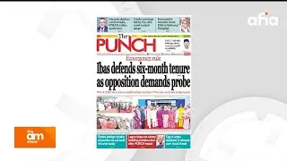 IBAS DEFENDS SIX-MONTH TENURE AS OPPOSITION DEMANDS PROBE | DANGOTE DEPLOYS 1,000 TRUCKS, IPMAN ...