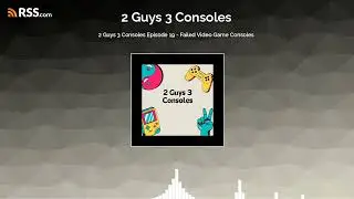 2 Guys 3 Consoles Episode 19 - Failed Video Game Consoles