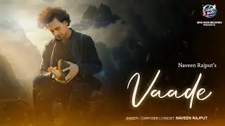 Vaade - Official Music Video | Naveen Rajput | Sing India Records | New Romantic Sad Song 2025