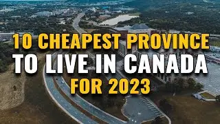Top 10 Cheapest Provinces to live in Canada for 2023