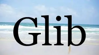 How To Pronounce Glib🌈🌈🌈🌈🌈🌈Pronunciation Of Glib
