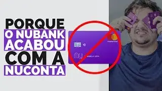 O fim da Nuconta do Nubank? Por que acabou? O que muda?