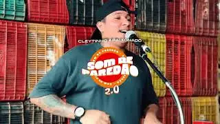 CLEYTINHO APAIXONADO SOM DE PARED&Atilde;O 2.0 - 5 DA MANH&Atilde; 