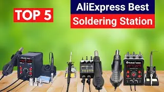 Top 5 Best Soldering Stations on AliExpress | Affordable & Professional Tools Review
