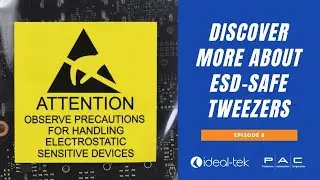 Tweezers to prevent Electrostatic Discharge (ESD) - Episode 6