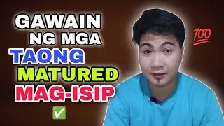 PAANO MAGING MATURED SA PAG-IISIP