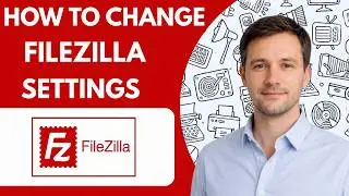 How to Change FileZilla Settings Full Guide 2026